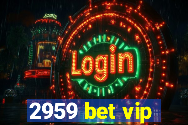 2959 bet vip